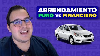 ¿Puedo Pagar Menos Impuestos RENTANDO un Coche 🚗😮  Arrendamiento Puro vs Arrendamiento Financiero [upl. by Zia]