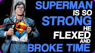 Wiki Weekends  Superman Is So Strong He Flexed And Broke Time [upl. by Magnuson]