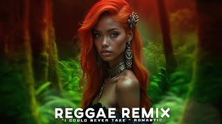 I Could Never Take reggae remix internacional romantic 2025 [upl. by Anawqahs219]