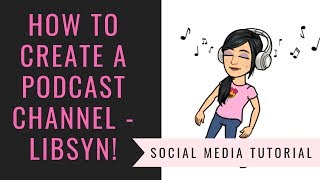 How to create a podcast channel  Libsyn [upl. by Noeruat]