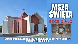 MSZA ŚW  BOŻE CIAŁO czwartek 8 06 2023 r godz 930 [upl. by Dygert]