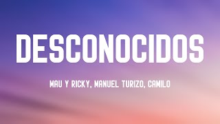 Desconocidos  Mau Y Ricky Manuel Turizo Camilo Lyrics [upl. by Keavy197]