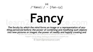 Pronunciation of Fancy  Definition of Fancy [upl. by Acirtap]