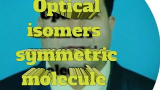 L77 OPTICAL ISOMERS  SYMMETRIC MOLECULE CALCULATION OF OPTICAL ISOMERS [upl. by Rats]