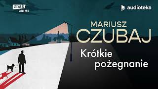 quotKrótkie pożegnaniequot Mariusz Czubaj  audiobook [upl. by Netneuq]