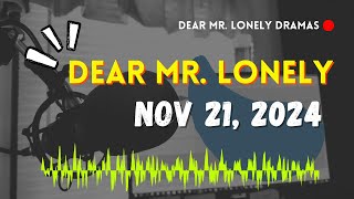 Dear Mr Lonely Dramas  November 21 2024  New Upload [upl. by Nosle946]