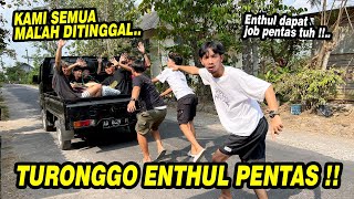 Ditinggal pentas Turonggo Enthul  KAGET TERNYATA DIAMDIAM DAPAT JOB LAGI [upl. by Annim]