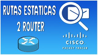 ☑️ CISCO Packet TRACER desde CERO  Rutas Estáticas 2 router  Tutorial en Español [upl. by Arriet260]