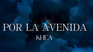 KHEA  POR LA AVENIDA Lyrics Video [upl. by Aihsenyt]