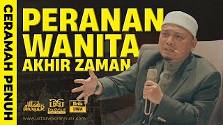 Ceramah Penuh Peranan Wanita Akhir Zaman  Ustaz Wadi Annuar [upl. by Zerla]