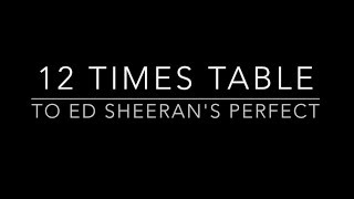 12 Times Table set to Ed Sheerans Perfect [upl. by Kele]