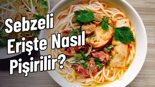 Sebzeli Erişte Nasıl Pişirilir [upl. by Nide]