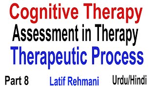 Assessment in Therapy  Therapeutic Process  Therapeutic Relationship  Cognitive Therapy Part 8 [upl. by Amata139]