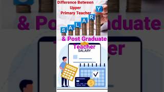 Difference between Upper Primary Teacher salary and Post Graduate Teacher Salaryshorts [upl. by Ellerehc]