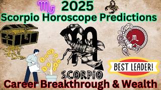 Scorpio 2025 Horoscope Career Growth and Wealth Predictions [upl. by Franciskus624]