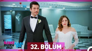 İlişki Durumu Karışık 32 Bölüm [upl. by Avi242]