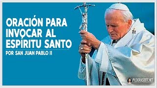 Oración de San JUAN PABLO II para invocar al ESPÍRITU SANTO [upl. by Leiva867]