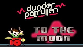 Dunderpatrullen ft FantomenK  To the Moon Blind Drum Cover  The8BitDrummer [upl. by Anirres821]