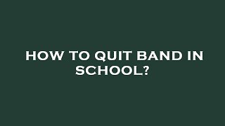 How to quit band in school [upl. by Jacklin]