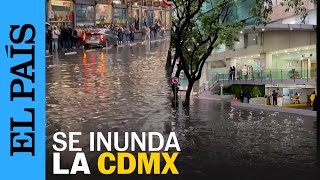 MÉXICO  Lluvias e inundaciones colapsan el sur de la Ciudad de México  EL PAÍS [upl. by Belamy797]