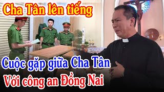 🔴Tin Mới Cha Nguyễn Duy Tân Lên Tiếng Cuộc Gặp Với Công An Đồng Nai  Xin Cầu Nguyện l Đinh Thập Tự [upl. by Dnyletak]