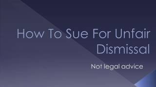 How To Sue For Unfair Dismissal [upl. by Arodnap949]