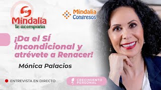 ¡Da el SÍ incondicional y atrévete a Renacer Entrevista a Mónica Palacios [upl. by Nino]