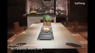 bulthaup highlights of the Milan Furniture Fair 2018 bulthaup barchitecture I 2 [upl. by Sihtnyc]