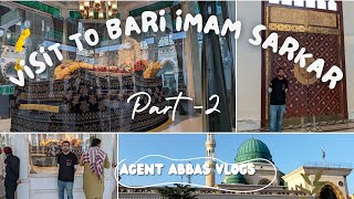 Visit to Bari Imam Sarkar Part 2  Agent Abbas Vlogs  4k Video [upl. by Segalman]