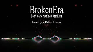 Dont Waste my time X Kernkraft JamesHype X Dillon Francis [upl. by Paulsen]