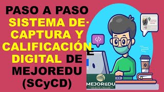 Soy Docente PASO A PASO SISTEMA DE CAPTURA Y CALIFICACIÓN DIGITAL DE MEJOREDU 2023 SCyCD [upl. by Oelak528]