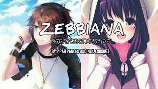 ZEBBIANA NIGHTCORE MASHUP by Pipah Pancho and Neil Enriquez [upl. by Klemm]