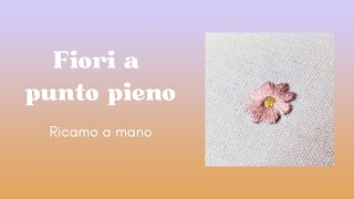 Come Fare i Fiori a PUNTO PIENO  Ricamo a mano [upl. by Anirbus]