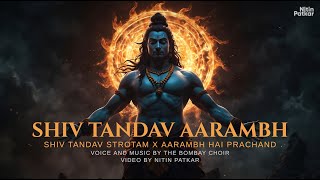 Shiv Tandav Stotram X Aarambh Hai Prachand Mashup  FT thebombaychoir  Mahadev New Song [upl. by Quennie]