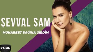 Şevval Sam  Muhabbet Bağına Girdim I Sek © 2006 Kalan Müzik [upl. by Roxy]