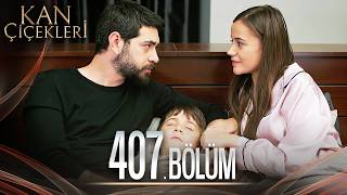 Kan Çiçekleri 407 Bölüm [upl. by Patnode]