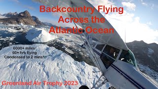 Backcountry Flying Across the Atlantic Ocean with a STOL Competition in Greenlandin just 2 Mins [upl. by Anerual]