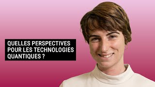 QUELLES PERSPECTIVES POUR LES TECHNOLOGIES QUANTIQUES [upl. by Violet]