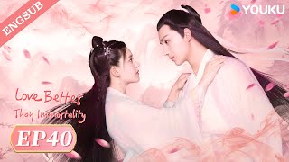 【ENG SUB】Love Better than Immortality💕EP40  Li Hongyi  Zhao Lusi  YOUKU [upl. by Hsakaa]