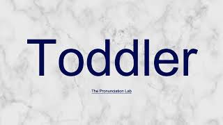 Toddler Pronunciation How to Pronounce Toddler  Saying Toddler Right [upl. by Ancilin]