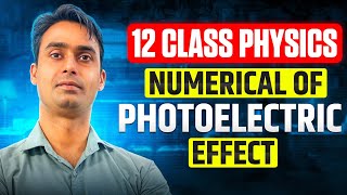 Class 12 Physics  Photoelectric Effect Numericals Explained in Detail [upl. by Cressida]