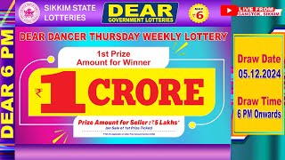 DEAR DANCER THURSDAY WEEKLY LOTTERY DATE 05122024  6 PM ONWARDS LIVE FROM GANGTOK SIKKIM [upl. by Duffie]