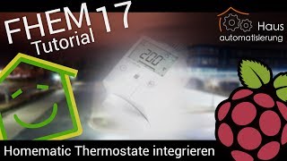 FHEMTutorial Part 17 HomeMaticThermostat integrieren [upl. by Otrebireh]