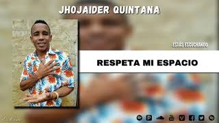 Respeta Mi Espacio  Jhojaider Quintana EverSalgado Audio [upl. by Airotnahs]