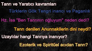 Yaratıcı ve Tanrılar Ezoterik ve Spiritüel açıdan Tanrı kavramı ve Anunnakiler ile Göbeklitepe [upl. by Willyt713]