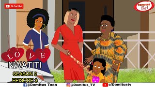 LOVE NWANTITI SEASON 2 Episode 3 Love story [upl. by Ahseen]