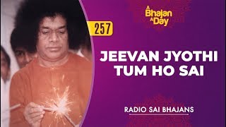 257  Jeevan Jyothi Tum Ho Sai  Radio Sai Bhajans [upl. by Ardnasirk]