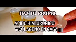 HAZ TU PROPIO ÁCIDO HIALURONICO Y COLÁGENO CASERO ¡¡ PARA LAS ARRUGAS Y CICATRICES [upl. by Launce54]