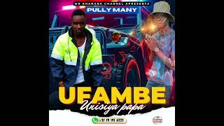 PULLY MANY  UFAMBE UNISIYA PAPA [upl. by Resiak]