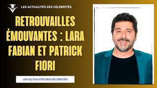 Lara Fabian et Patrick Fiori  Retrouvailles émouvantes après 23 ans [upl. by Nniw116]